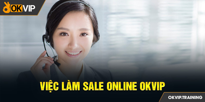 Việc Làm Sale Online OKVIP